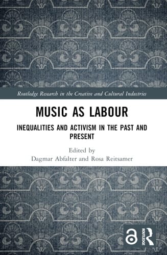 Music as Labour Inequalities and Activism in the Past and Present