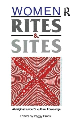 Women, Rites and Sites Aboriginal Women's Cultural Knowledge