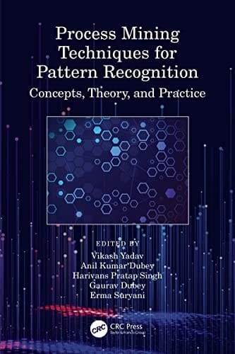 Process Mining Techniques for Pattern Recognition Concepts, Theory, and Practice