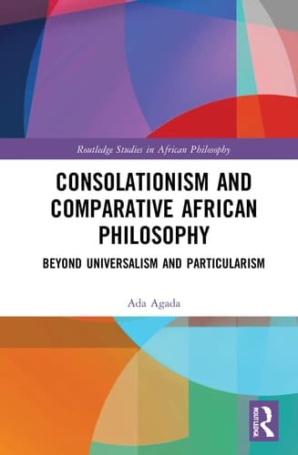 Consolationism and Comparative African Philosophy Beyond Universalism and Particularism
