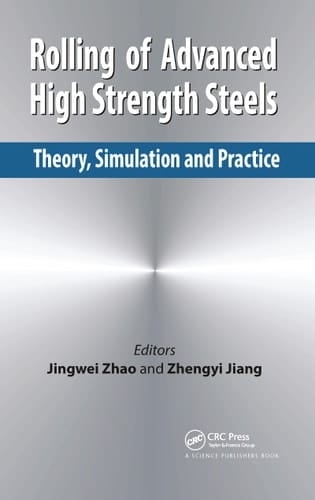 Rolling of Advanced High Strength Steels Theory, Simulation and Practice