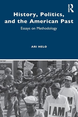History, Politics and the American Past Essays on Methodology