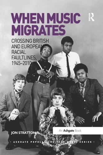 When Music Migrates Crossing British and European Racial Faultlines, 19452010