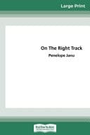 On The Right Track (16pt Large Print Edition)