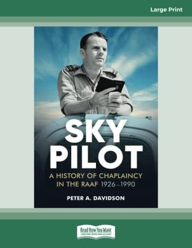Sky Pilot A History of Chaplaincy in the RAAF, 1926-1990