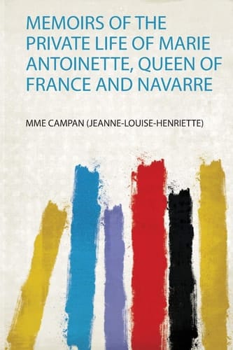 Memoirs of the Private Life of Marie Antoinette, Queen of France and Navarre