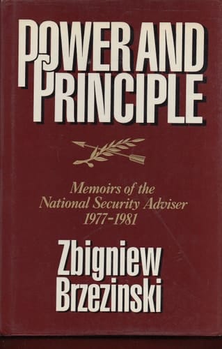 Power and Principle Memoirs of the National Security Advisor, 1977-1981