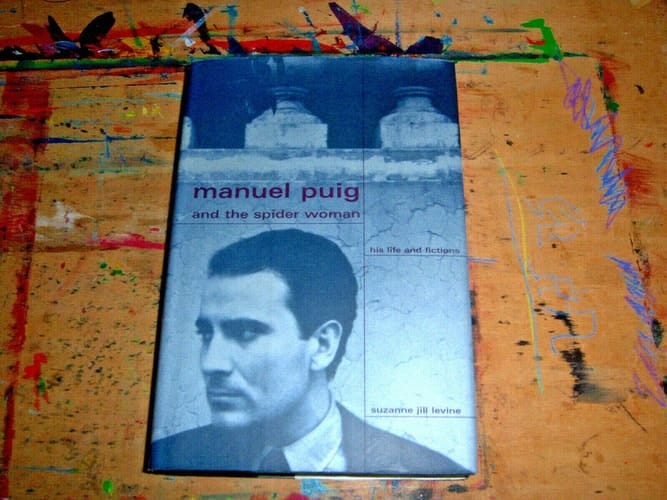 Manuel Puig and the Spider Woman His Life and Fictions