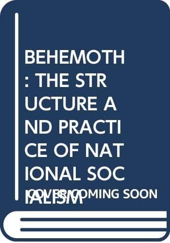 Behemoth: The structure and practice of national socialism 1933-1944.
