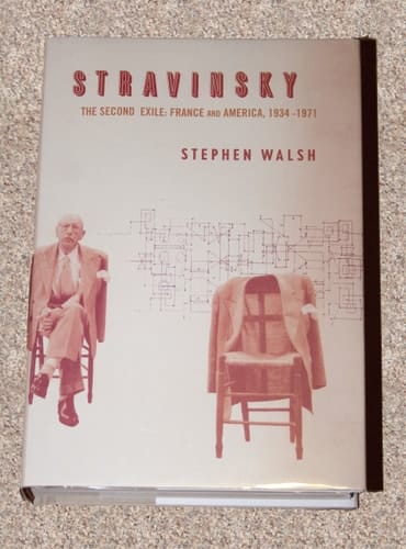 Stravinsky: The Second Exile: France and America, 1934-1971