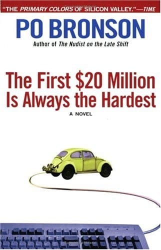 The First $20 Million Is Always the Hardest A Novel