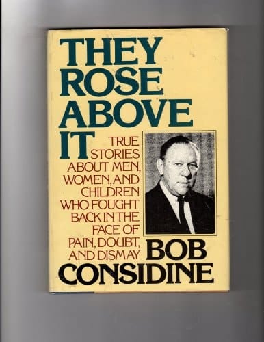 They Rose Above it True Stories about Men, Women, and Children who Fought Back in the Face of Pain, Doubt, and Dismay