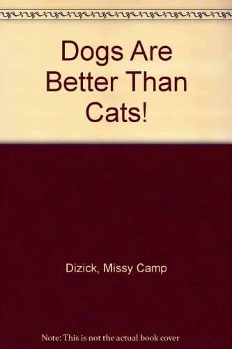 Dogs are Better Than Cats!
