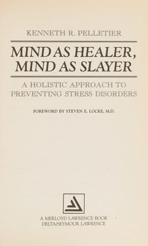 Mind as Healer, Mind as Slayer A Holistic Approach to Preventing Stress Disorders