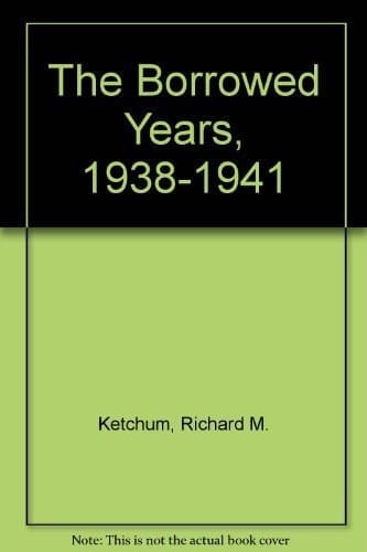 The Borrowed Years, 1938-1941: America on the Way to War