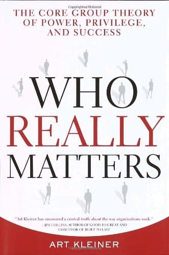 Who Really Matters The Core Group Theory of Power, Privilege, and Success