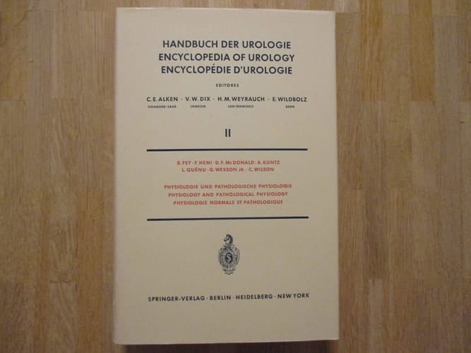 Handbuch Der Urologie / Encyclopedia of Urology / Encyclopedie D'Urologie Physiologie Und Pathologische Physiologie / Physiology and Pathological Physiology / Physiologie Normale Et Pathologique