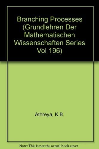 Branching Processes (Grundlehren Der Mathematischen Wissenschaften Series Vol 196)