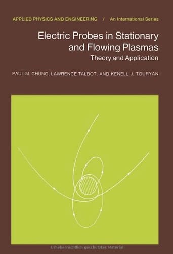 Electric Probes in Stationary and Flowing Plasmas By Paul M. Chung and Others