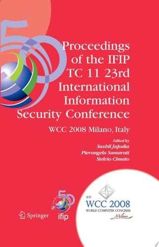 Proceedings of the IFIP TC 11 23rd International Information Security Conference IFIP 20th World Computer Congress, IFIP SEC'08, September 7-10, 2008, Milano, Italy