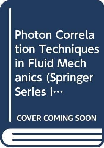 Photon Correlation Techniques in Fluid Mechanics (Springer Series in Optical Sciences)