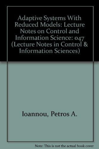 Adaptive Systems With Reduced Models: Lecture Notes on Control and Information Science (Lecture Notes in Control & Information Sciences)
