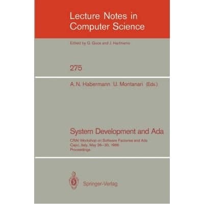 System Development and Ada: Crai Workshop on Software Factories and Ada Capri, Italy, May 26-30, 1986 Proceedings (Lecture Notes in Computer Science)