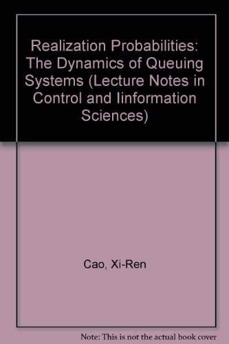 Realization Probabilities: The Dynamics of Queuing Systems (Lecture Notes in Control & Information Sciences)