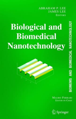BioMEMS and Biomedical Nanotechnology Volume I: Biological and Biomedical Nanotechnology