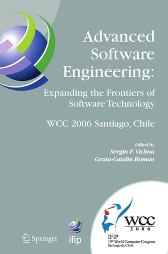 Advanced Software Engineering: Expanding the Frontiers of Software Technology IFIP 19th World Computer Congress, First International Workshop on Advanced Software Engineering, August 25, 2006, Santiago, Chile