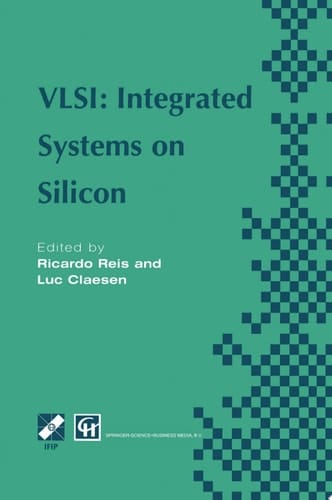 VLSI: Integrated Systems on Silicon IFIP TC10 WG10.5 International Conference on Very Large Scale Integration 26–30 August 1997, Gramado, RS, Brazil