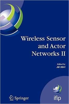 Wireless Sensor and Actor Networks II Proceedings of the 2008 IFIP Conference on Wireless Sensor and Actor Networks (WSAN 08), Ottawa, Ontario, Canada, July 14-15, 2008