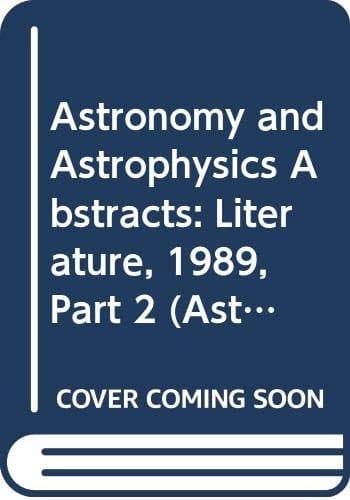 Astronomy and Astrophysics Abstracts: Literature, 1989, Part 2 (Astronomy & Astrophysics Abstracts)