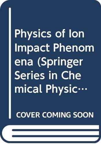 Physics of Ion Impact Phenomena (Springer Series in Chemical Physics)