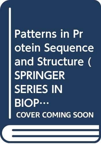 Patterns in Protein Sequence and Structure (SPRINGER SERIES IN BIOPHYSICS)