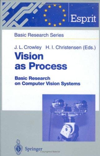 Vision As Process: Basic Research on Computer Vision Systems (Esprit Basic Research Series)