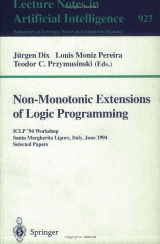 Non-monotonic Extensions of Logic Programming ICLP '94 Workshop, Santa Margherita Ligure, Italy, June 17, 1994 : Selected Papers