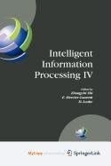 Intelligent Information Processing IV: 5th IFIP International Conference on Intelligent Information Processing, October 19-22, 2008, Beijing, China