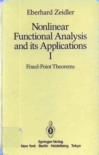Nonlinear Functional Analysis and its Applications: Part 1: Fixed-Point Theorems (Zeidler, Eberhard//Nonlinear Functional Analysis and Its Applications)