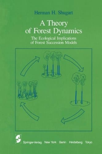 A Theory of Forest Dynamics: The Ecological Implications of Forest Succession Models
