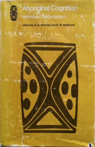 Aboriginal Cognition Retrospect and Prospect (Psychology Series (Canberra), No. 1.)