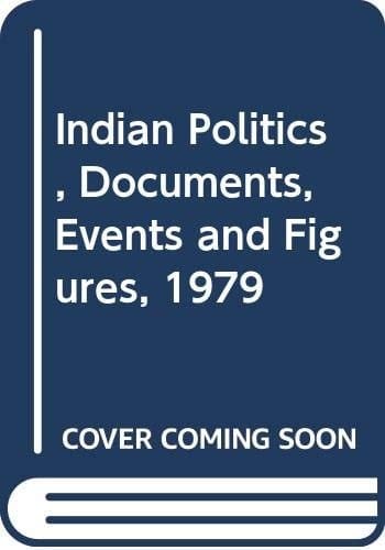 Indian Politics, Documents, Events and Figures, 1979