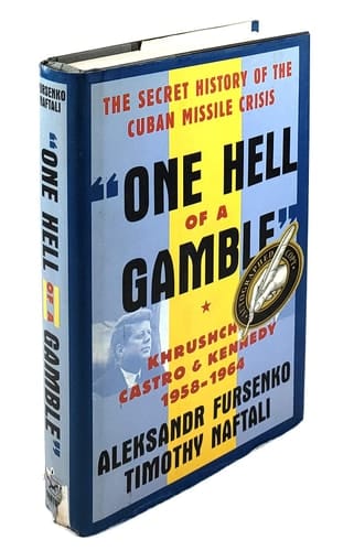 One Hell of a Gamble Khrushchev, Castro, and Kennedy, 1958-1964