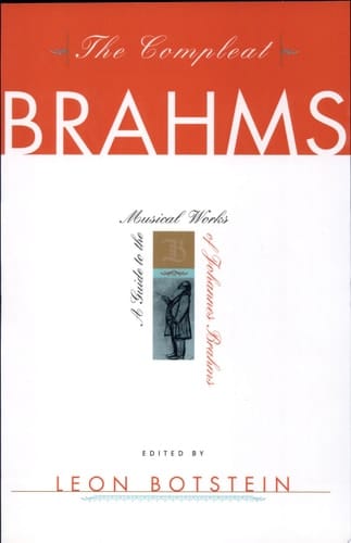 The Compleat Brahms A Guide to the Musical Works of Johannes Brahms
