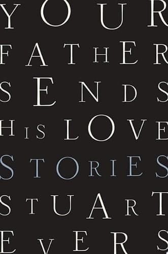 Your Father Sends His Love: Stories