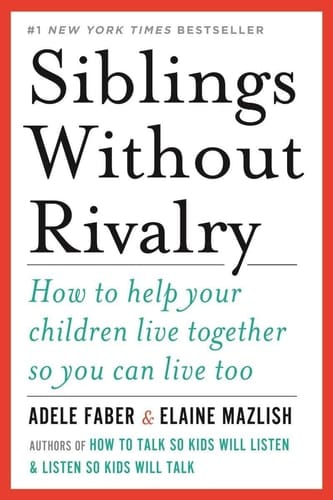 Siblings Without Rivalry How To Help Your Children Live Together So You Can Live Too