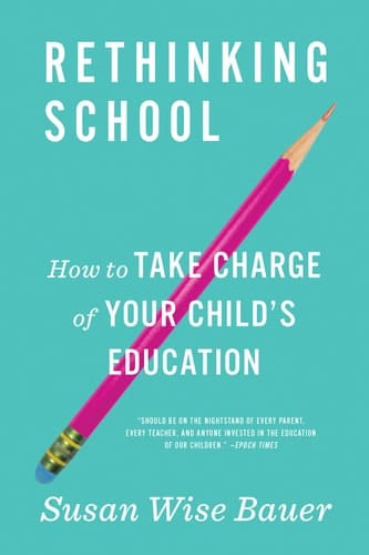 Rethinking School How to Take Charge of Your Child's Education