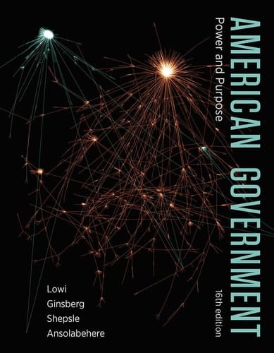 American Government: Power and Purpose, 16th Edition