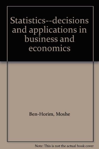 Statistics--decisions and Applications in Business and Economics