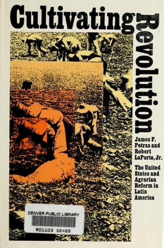 Cultivating Revolution: The United States and Agrarian Reform in Latin America